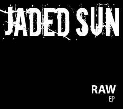 Jaded Sun : Raw